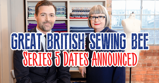 Great British Sewing Bee Series 5 Dates Announced - Sewing Blog - Sew ...