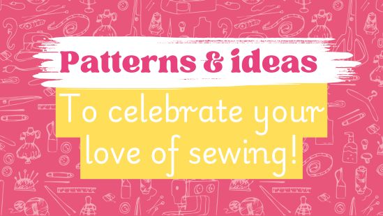Celebrate Your Love Of Sewing With These Perfect Patterns