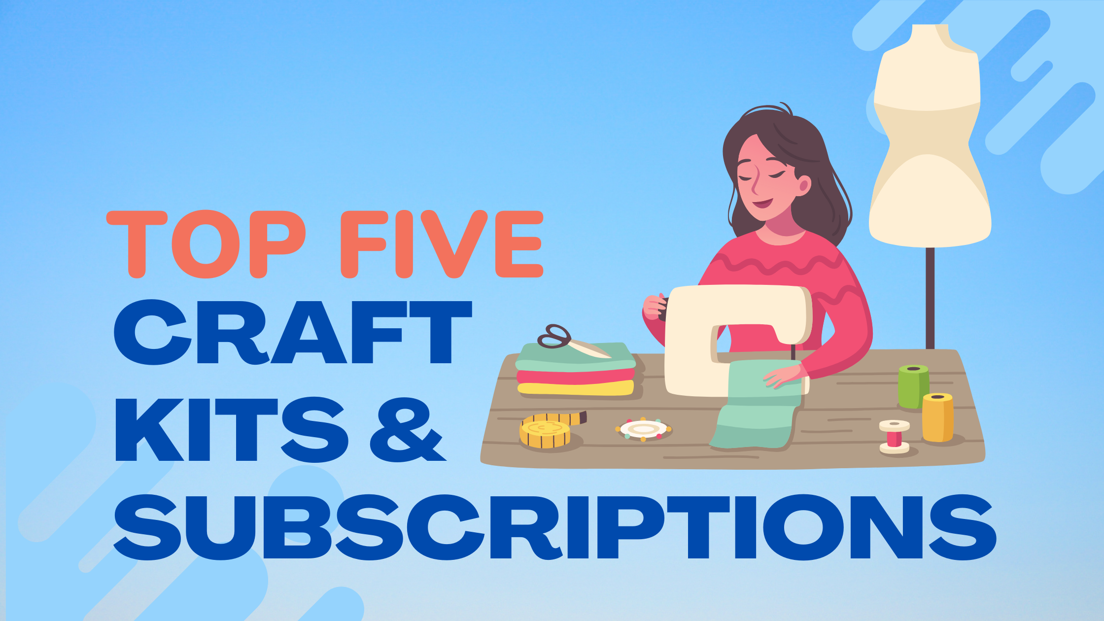 Top Five Craft Kits and Subscriptions Sewing Blog Sew Magazine