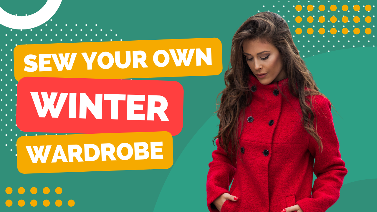 Sew Your Own Winter Wardrobe