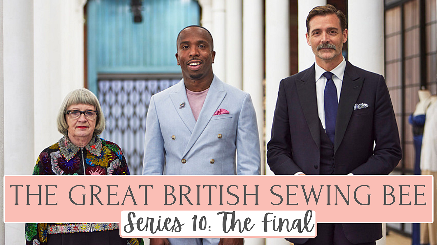 The Great British Sewing Bee Series 10: The Final